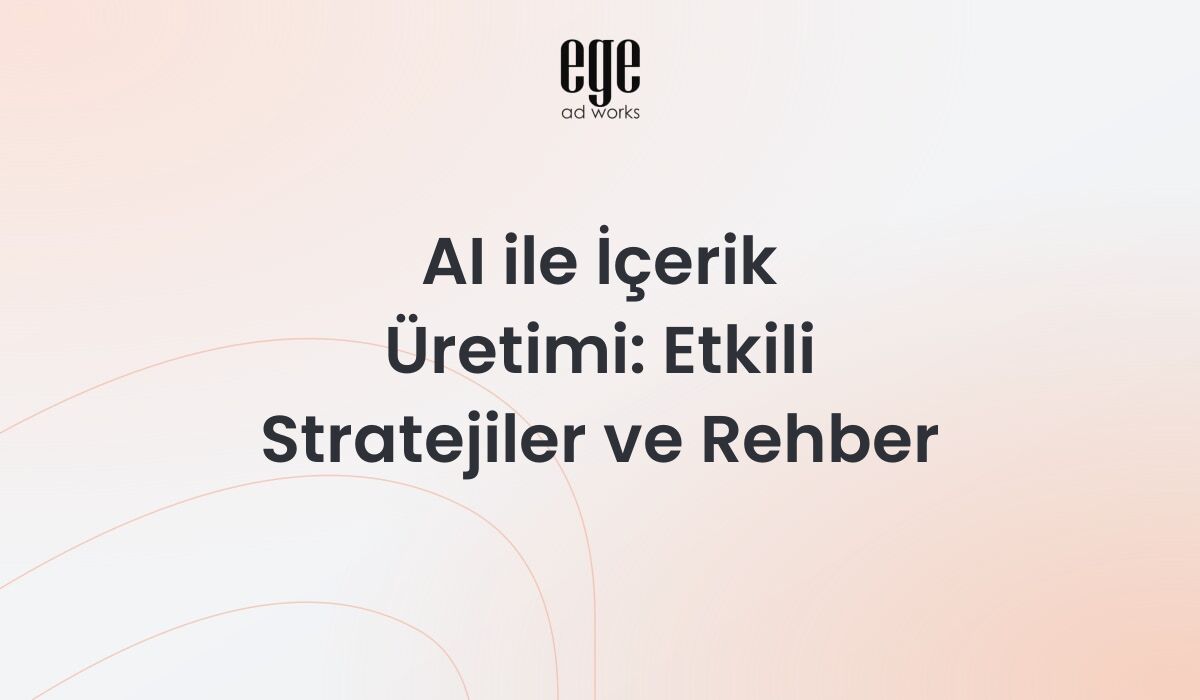 Yapay zeka destekli içerik üretimi stratejileri ve araçları 2026