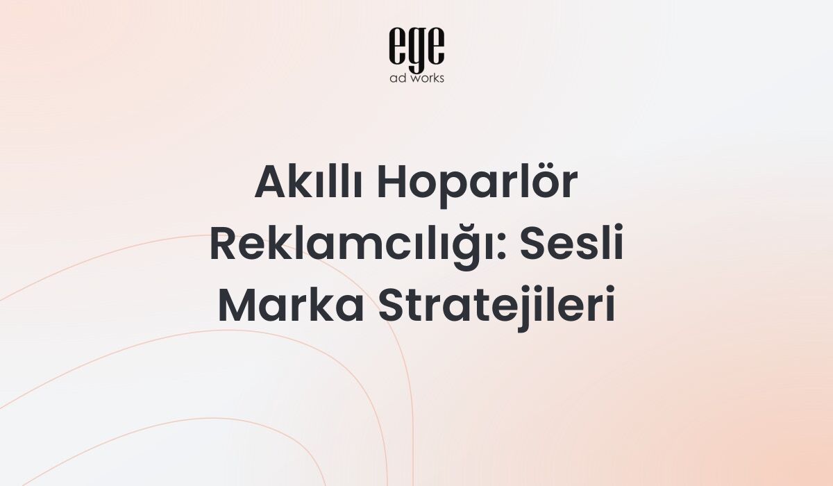 Akıllı hoparlör reklamcılığı ve sesli marka stratejileri