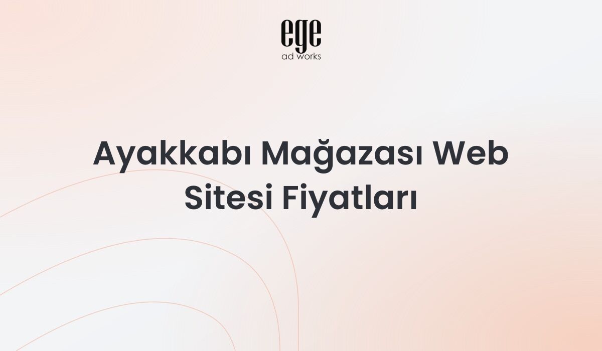 Ayakkabı Mağazası Web Sitesi Fiyatları: Kapsamlı Rehber 2026