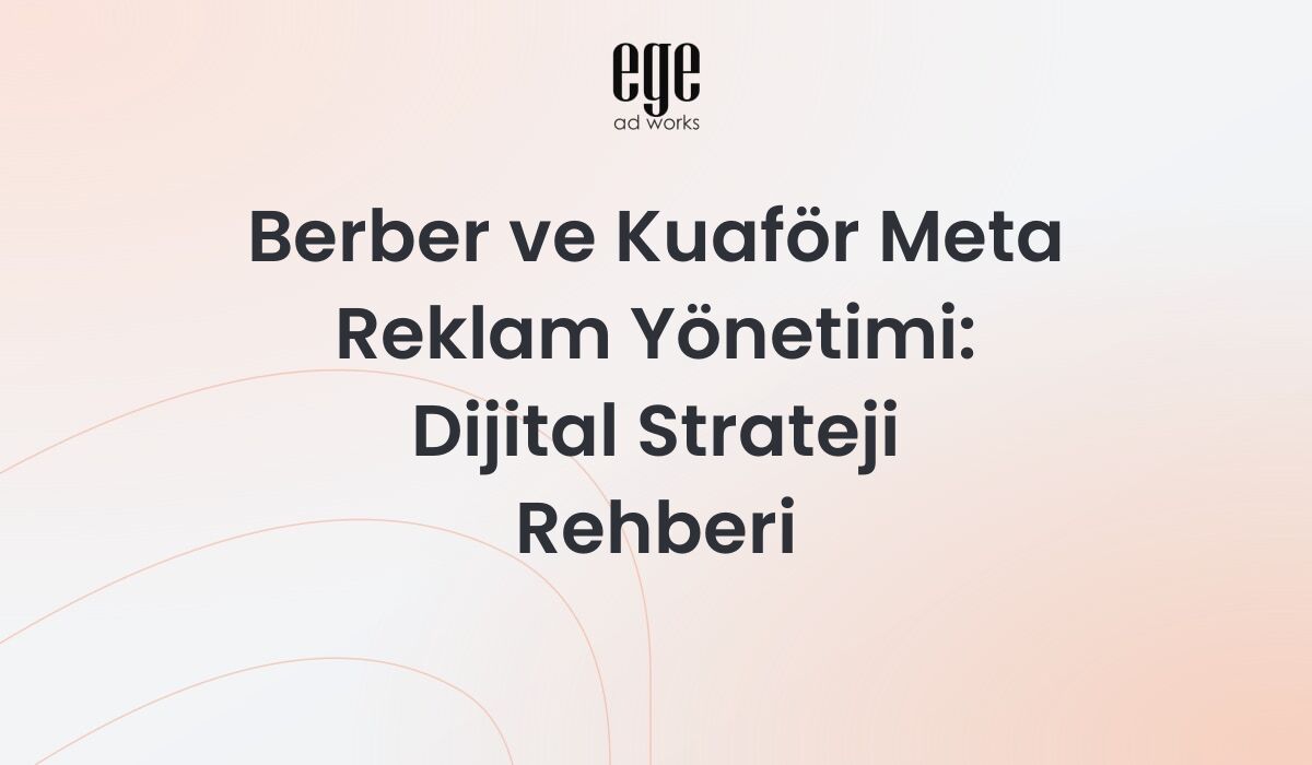 Berber ve Kuaför Meta Reklam Yönetimi: 2026 Dijital Strateji Rehberi