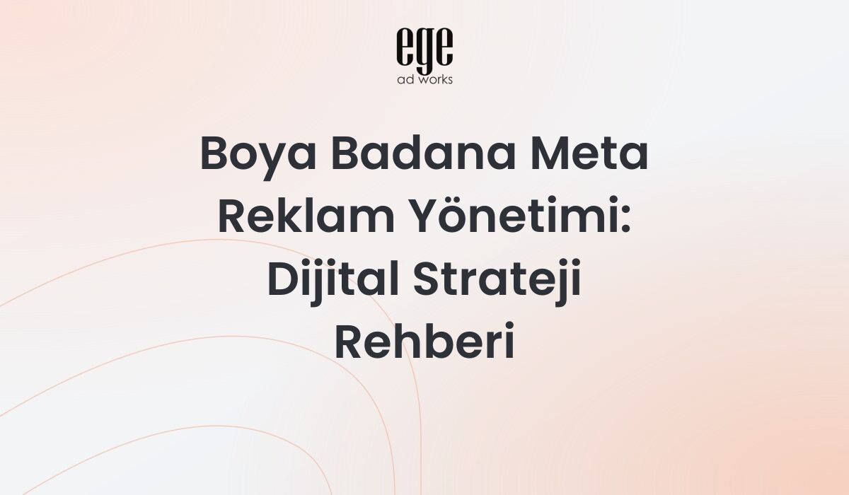 Boya Badana Meta Reklam Yönetimi: 2026 Dijital Strateji Rehberi