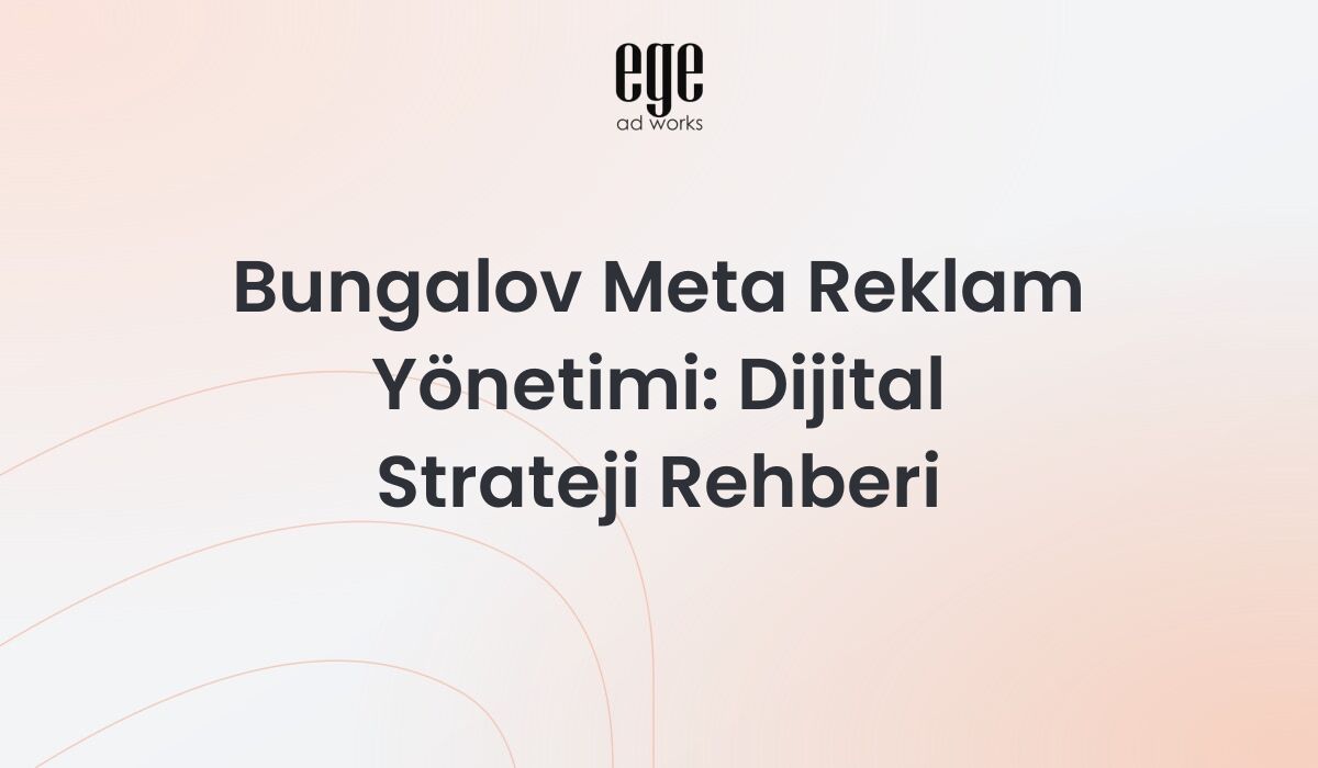 Bungalov Meta Reklam Yönetimi: 2026 Dijital Strateji Rehberi