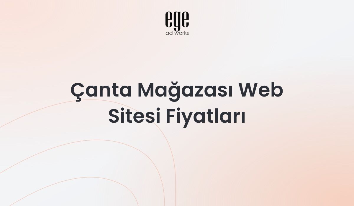 Çanta Mağazası Web Sitesi Fiyatları: Kapsamlı Rehber 2026