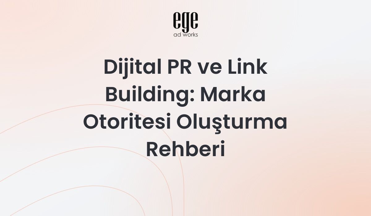Dijital PR ve link building - marka otoritesi oluşturma ve backlink stratejileri
