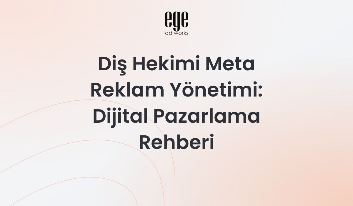 Diş Hekimi Meta Reklam Yönetimi: Dijital Pazarlama Rehberi 2026