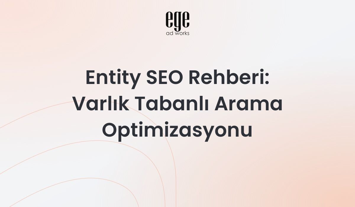 Entity SEO rehberi - Knowledge Graph ve semantik arama optimizasyonu