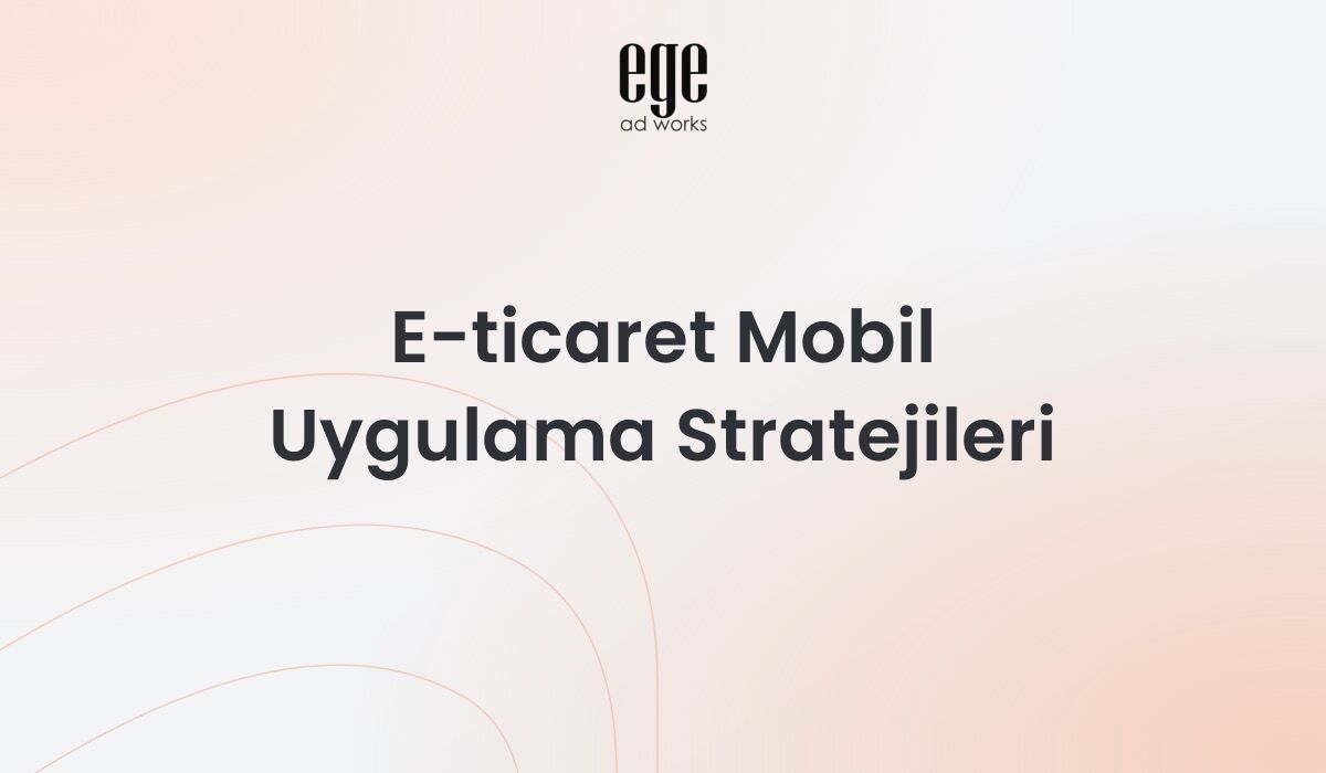 E-ticaret mobil uygulama rehberi - native app, PWA ve hybrid karşılaştırma