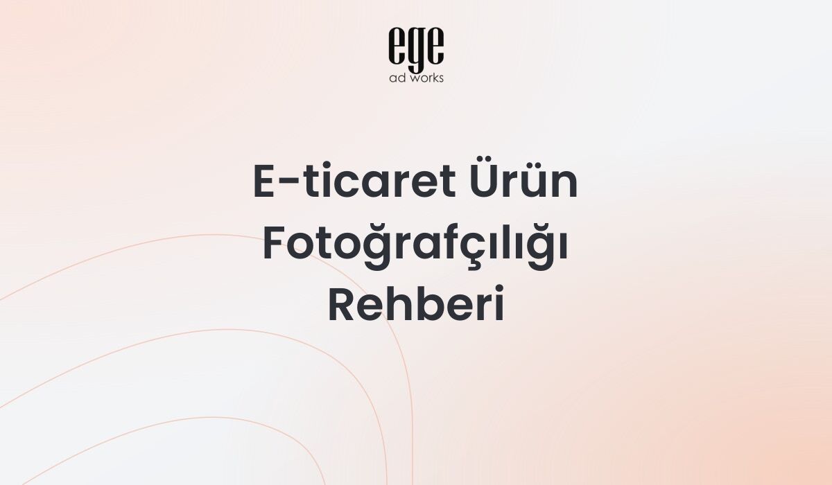 E-ticaret ürün fotoğrafçılığı - profesyonel ürün çekimi ve görsel optimizasyon