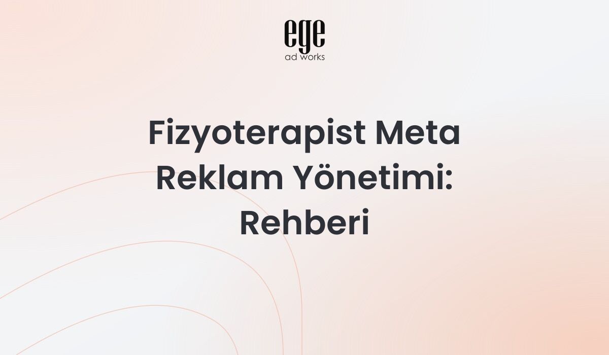 Fizyoterapist Meta reklam yönetimi dijital pazarlama rehberi
