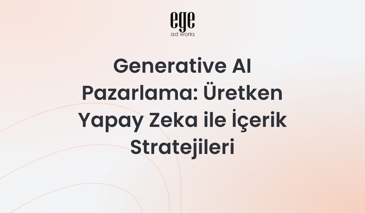 Generative AI pazarlama - üretken yapay zeka ile içerik stratejileri rehberi