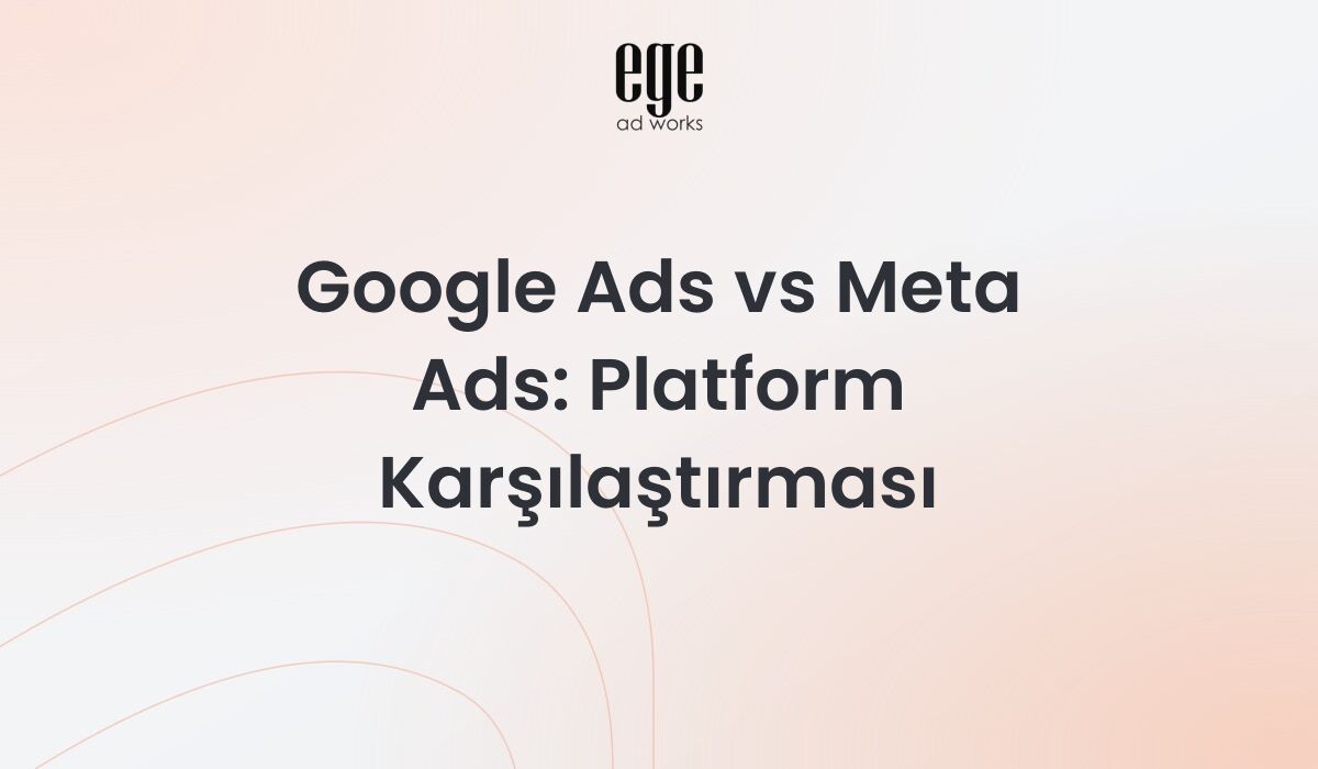 Google Ads vs Meta Ads 2026: Platform Karşılaştırması