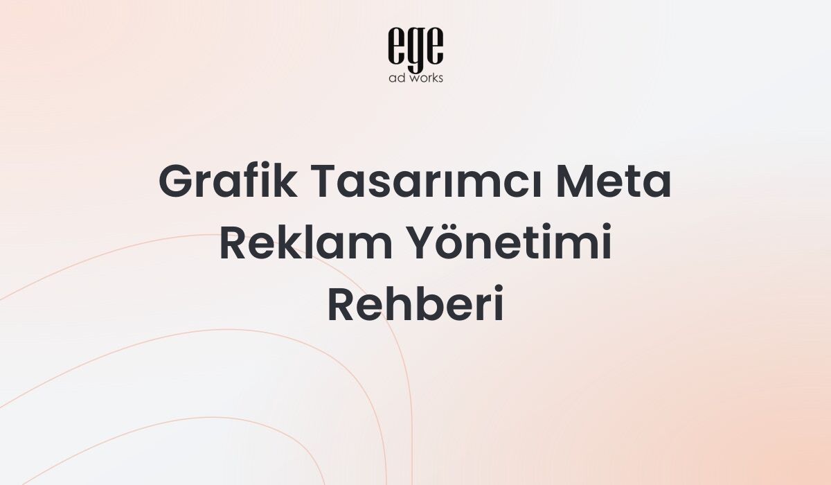 Grafik Tasarımcı Meta Reklam Yönetimi 2026 Rehberi
