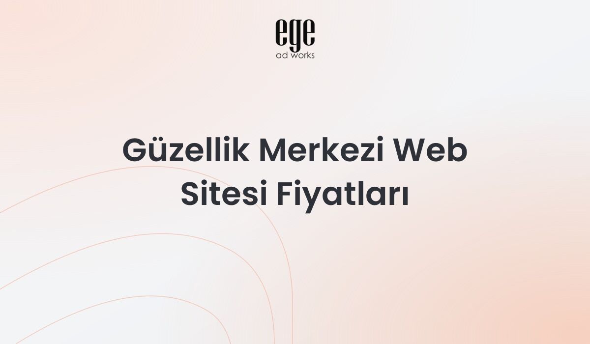 Güzellik Merkezi Web Sitesi Fiyatları: Kapsamlı Rehber 2026