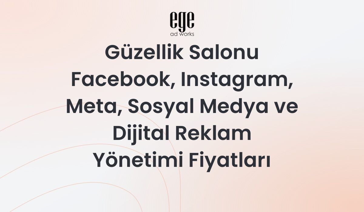 Güzellik Salonu Meta Reklam Yönetimi Fiyatları 2026
