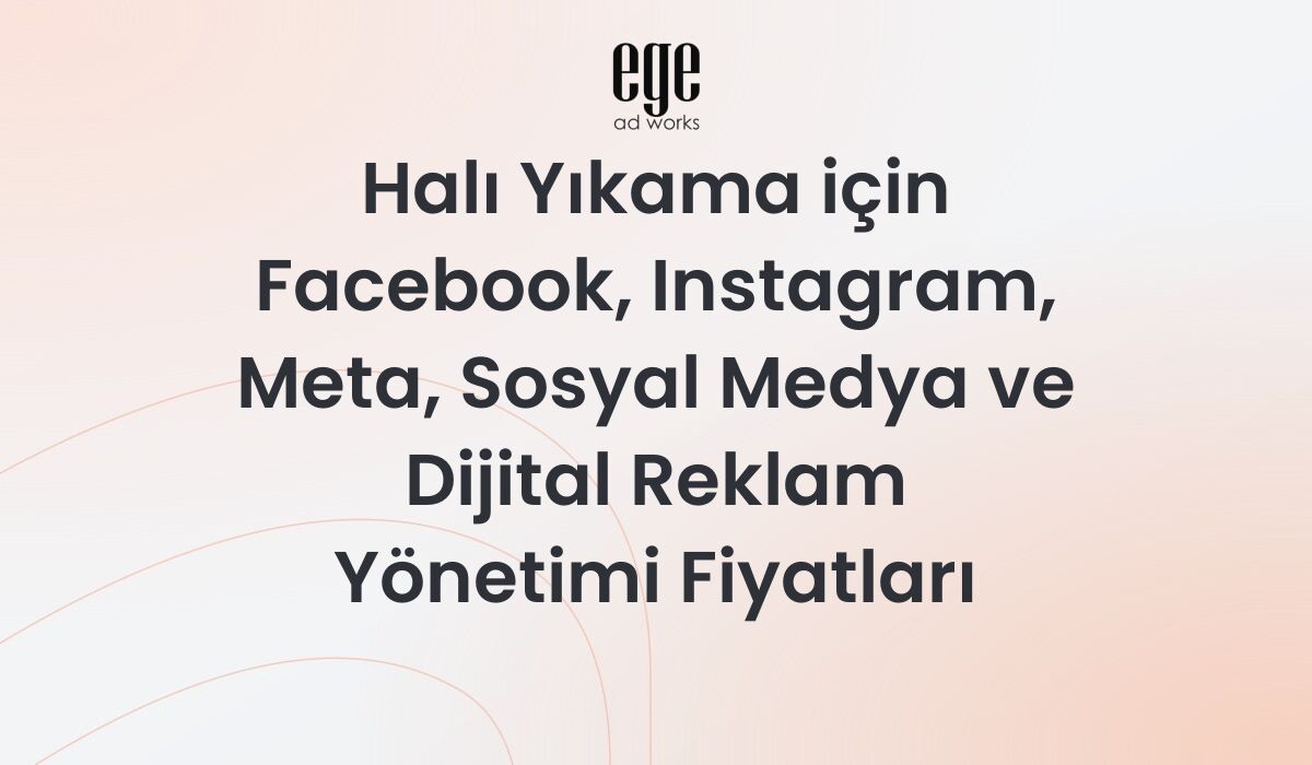 Halı Yıkama için Meta Reklam Yönetimi Fiyatları 2026