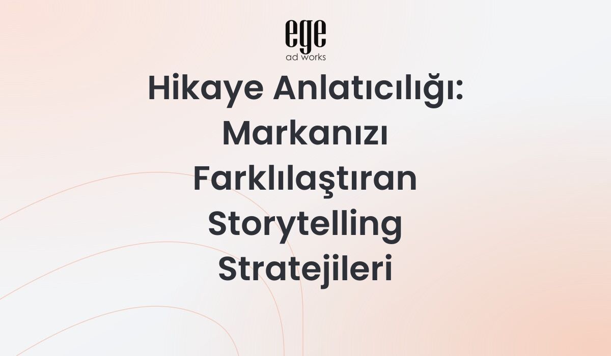 Hikaye Anlatıcılığı: Markanızı Farklılaştıran Storytelling Stratejileri 2026