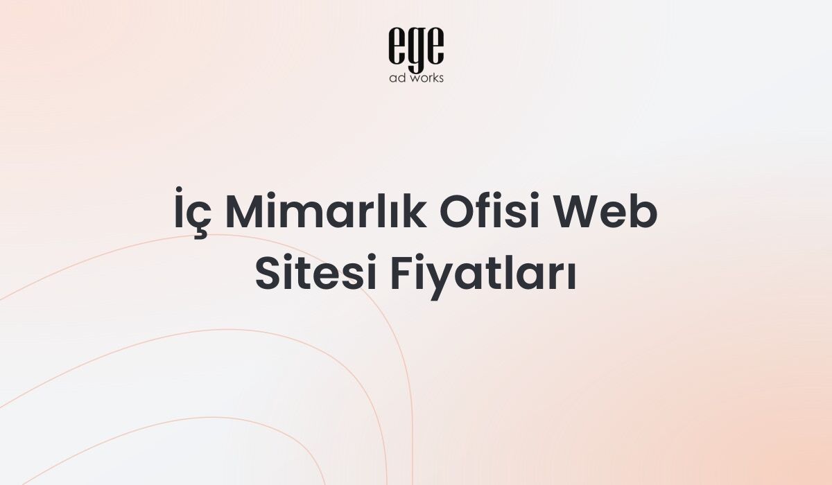 İç Mimarlık Ofisi Web Sitesi Fiyatları: Kapsamlı Rehber 2026
