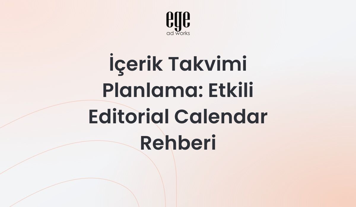 İçerik Takvimi Planlama: Etkili Editorial Calendar Rehberi 2026