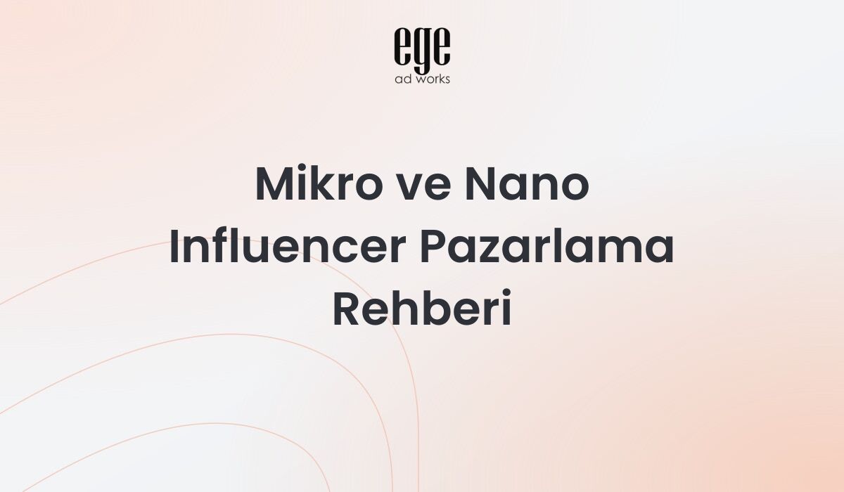 Mikro ve Nano Influencer Pazarlama Rehberi 2026