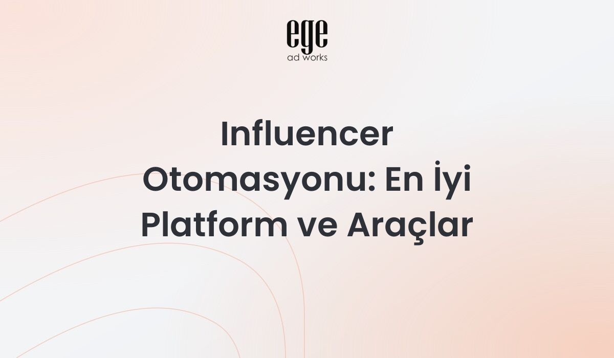 Influencer Otomasyonu: En İyi Platform ve Araçlar 2026