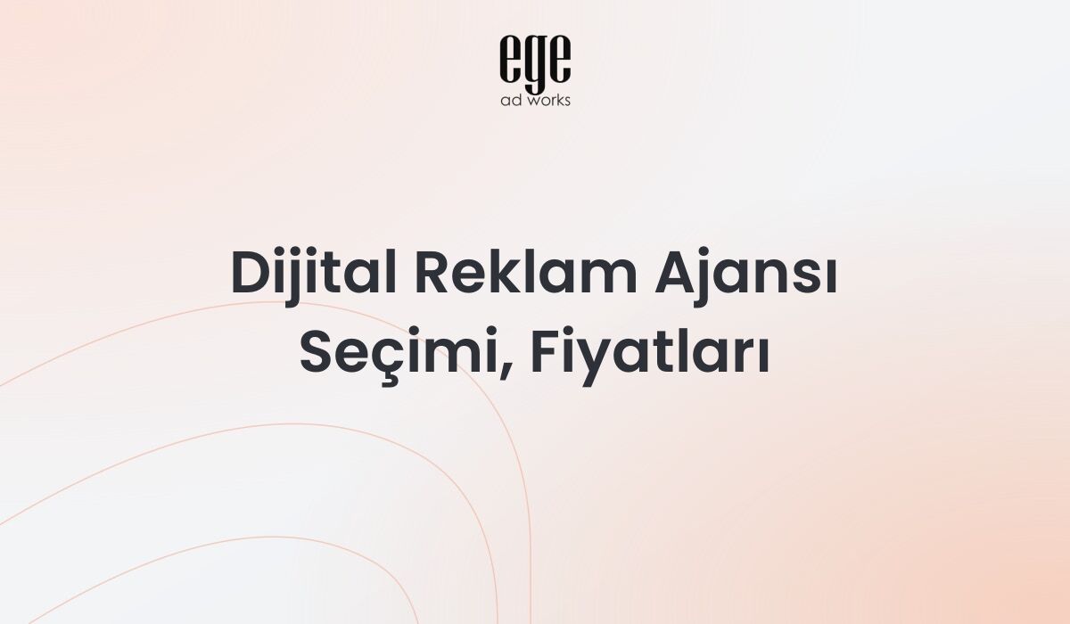 Dijital Reklam Ajansı Seçimi, Fiyatları 2026