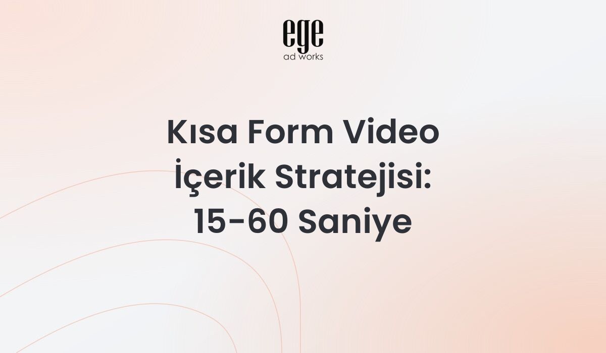 Kısa Form Video İçerik Stratejisi 2026: 15-60 Saniye