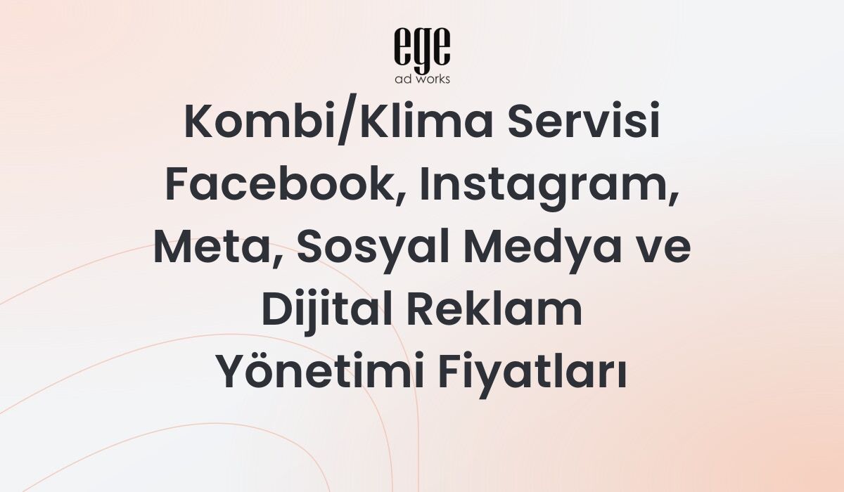Kombi/Klima Servisi Meta Reklam Yönetimi Fiyatları 2026