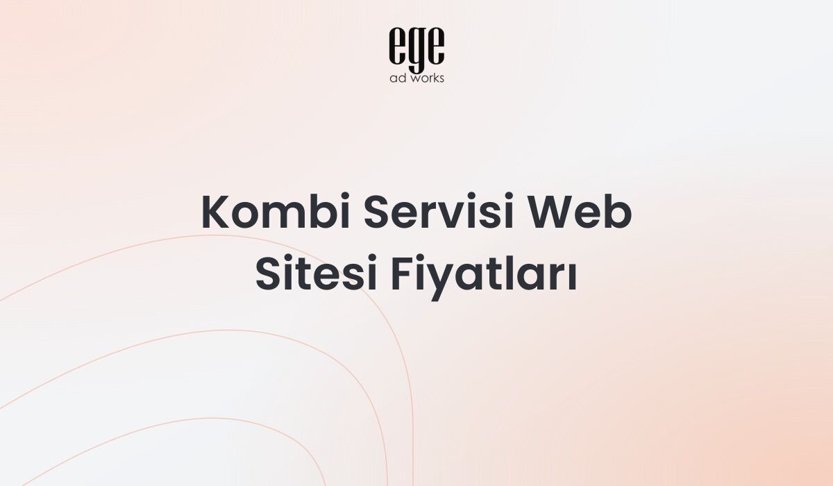 Kombi Servisi Web Sitesi Fiyatları: Kapsamlı Rehber 2026
