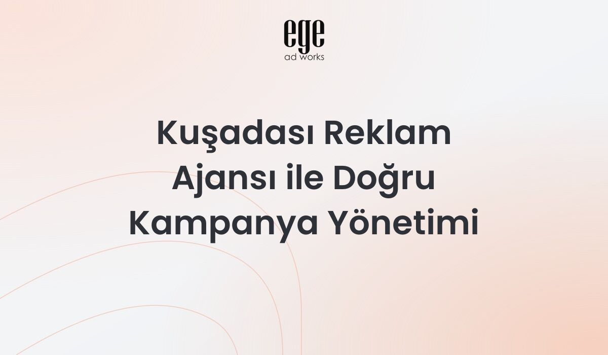 Kuşadası reklam ajansı dijital pazarlama çalışması