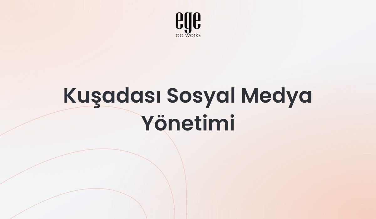 Kuşadası sosyal medya yönetimi hizmeti