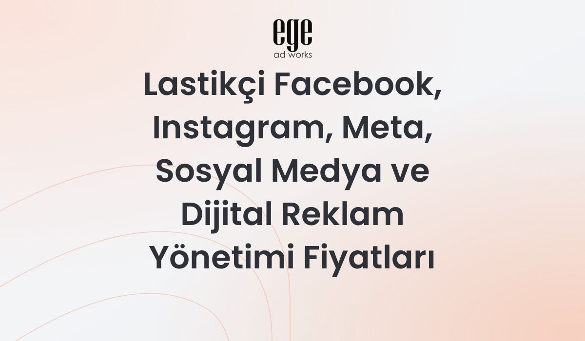 Lastikçiler İçin Meta Reklam Yönetimi ve Fiyatları 2026