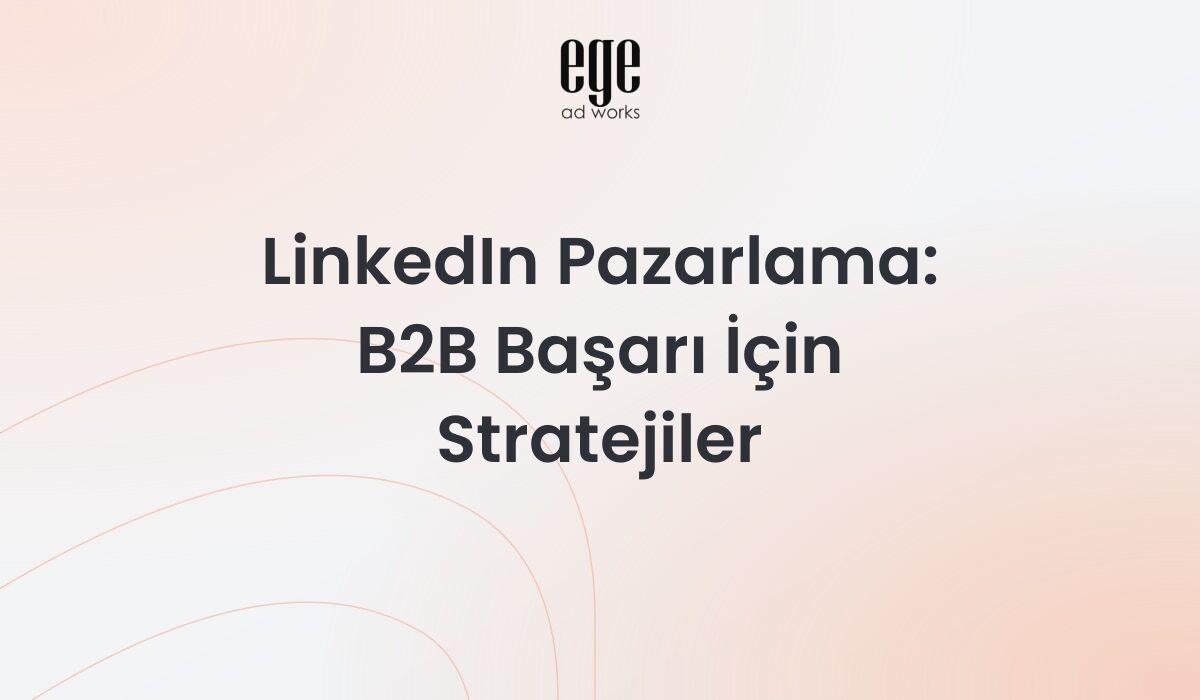 LinkedIn pazarlama rehberi - B2B başarı stratejileri