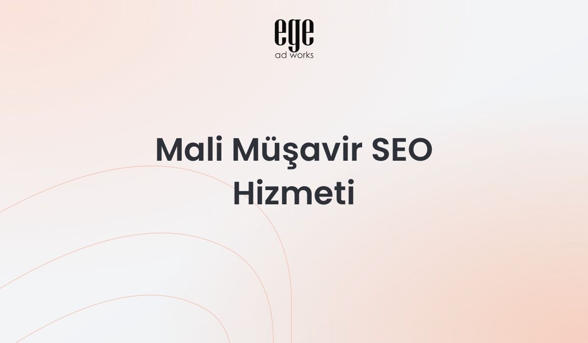 Mali müşavir SEO hizmeti için arama görünürlüğü çalışması