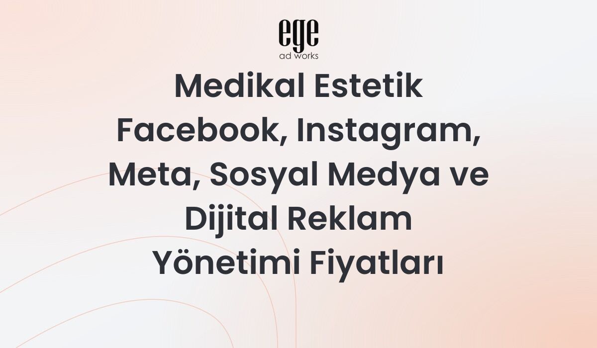 Medikal Estetik Meta Reklam Yönetimi Fiyatları 2026