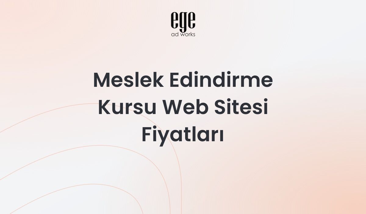 Meslek Edindirme Kursu Web Sitesi Fiyatları: Kapsamlı Rehber 2026