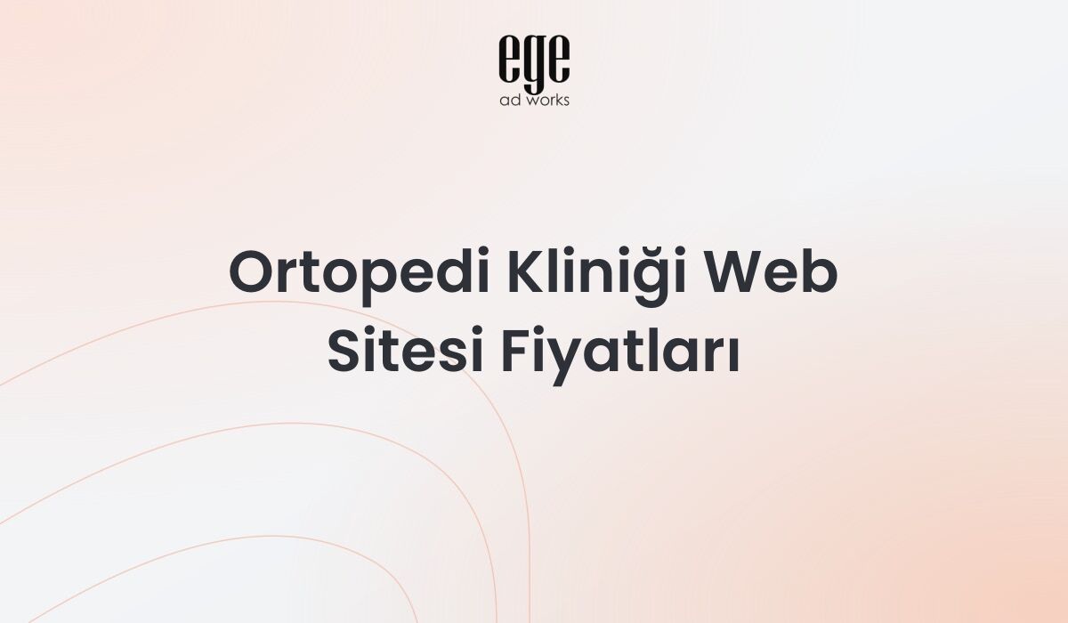 Ortopedi Kliniği Web Sitesi Fiyatları: Kapsamlı Rehber 2026