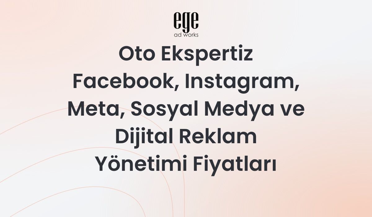 Oto Ekspertiz Meta Reklam Yönetimi ve Fiyatları 2026