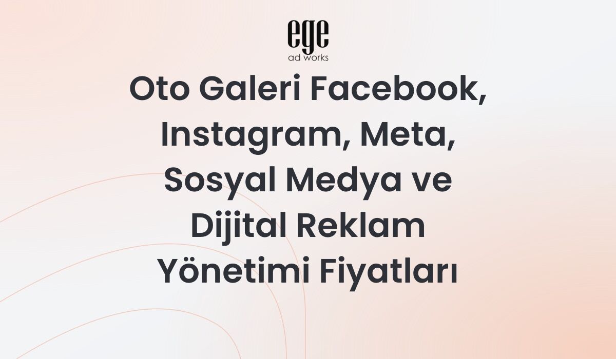 Oto Galeri İçin Meta Reklam Yönetimi ve Fiyatları 2026