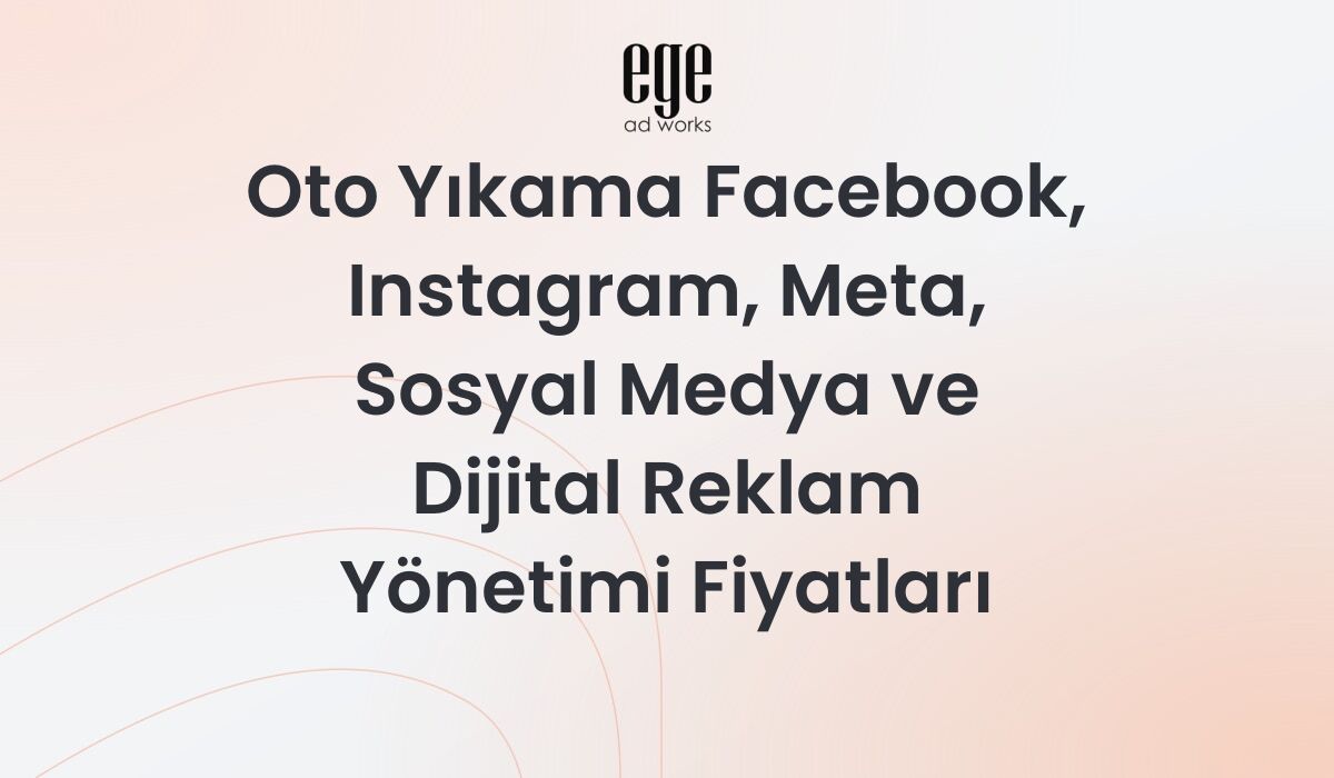 Oto Yıkama İçin Meta Reklam Yönetimi ve Fiyatları 2026