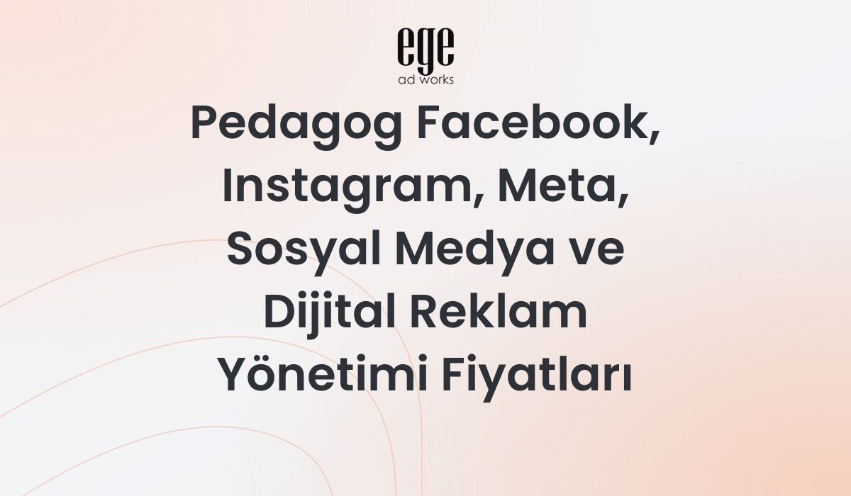 Pedagoglar İçin Meta Reklam Yönetimi ve Fiyatları 2026