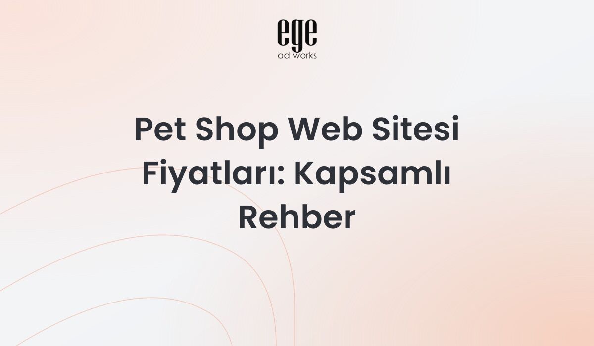 Pet Shop Web Sitesi Fiyatları: Kapsamlı Rehber 2026