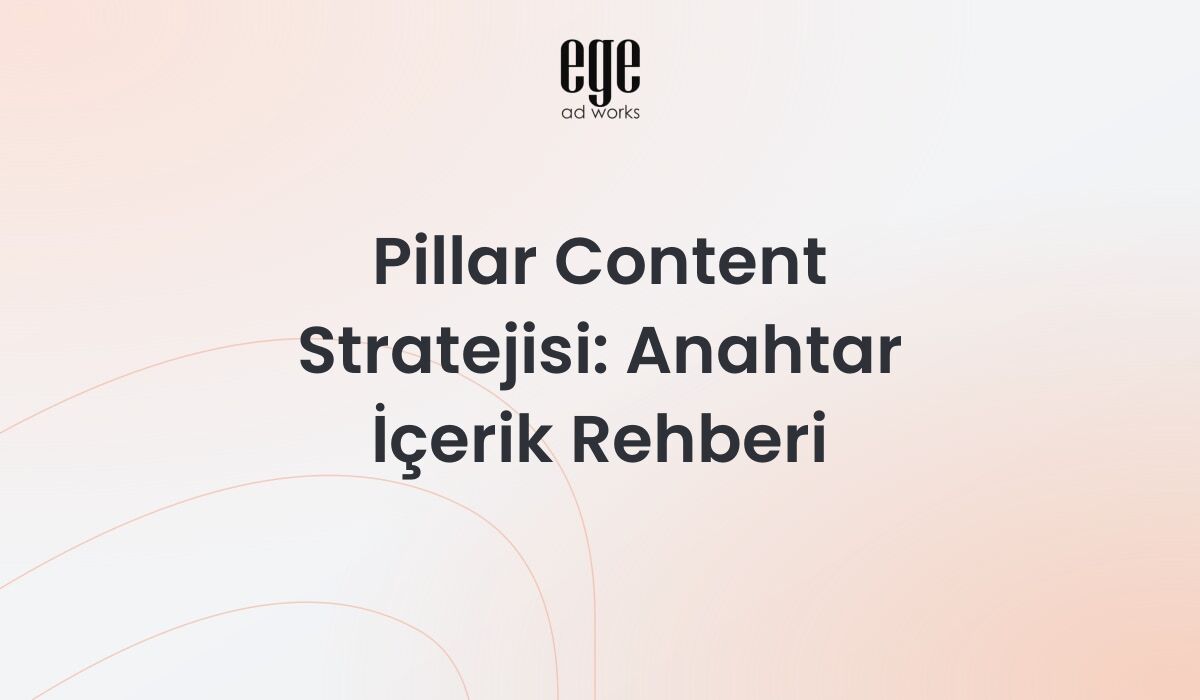 Pillar content stratejisi - topic cluster ve SEO otorite inşası