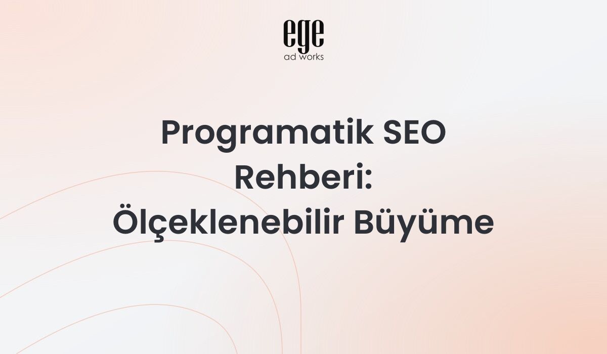 Programatik SEO rehberi - ölçeklenebilir organik büyüme stratejisi