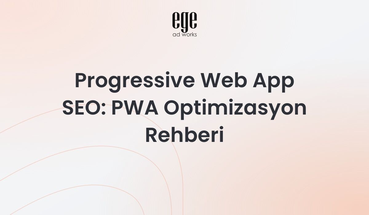 PWA SEO rehberi - Service Worker ve Core Web Vitals optimizasyonu