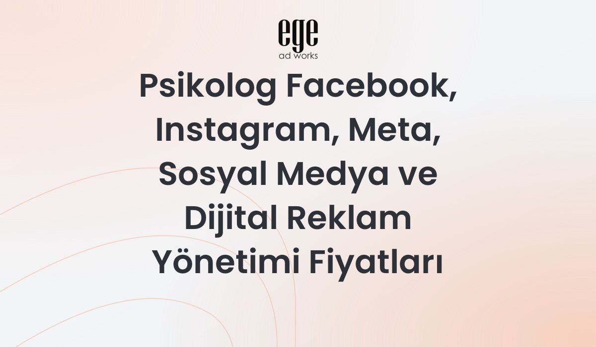 Psikologlar İçin Meta Reklam Yönetimi ve Fiyatları 2026