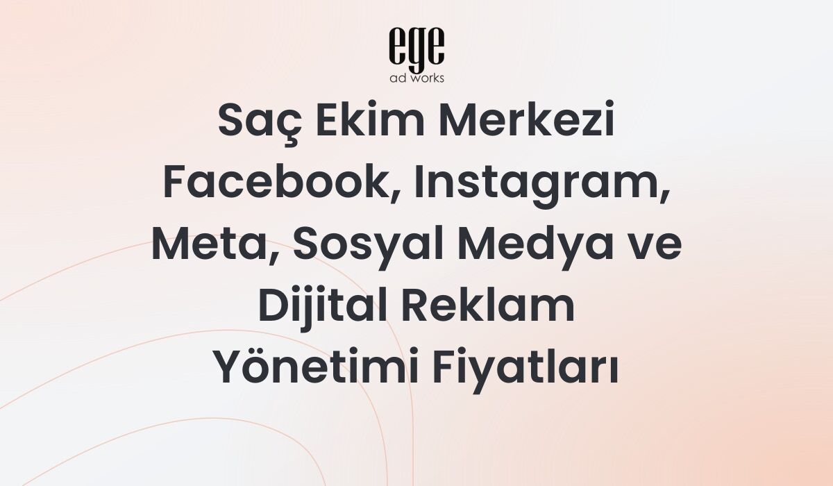 Saç Ekim Merkezi Meta Reklam Yönetimi Fiyatları 2026