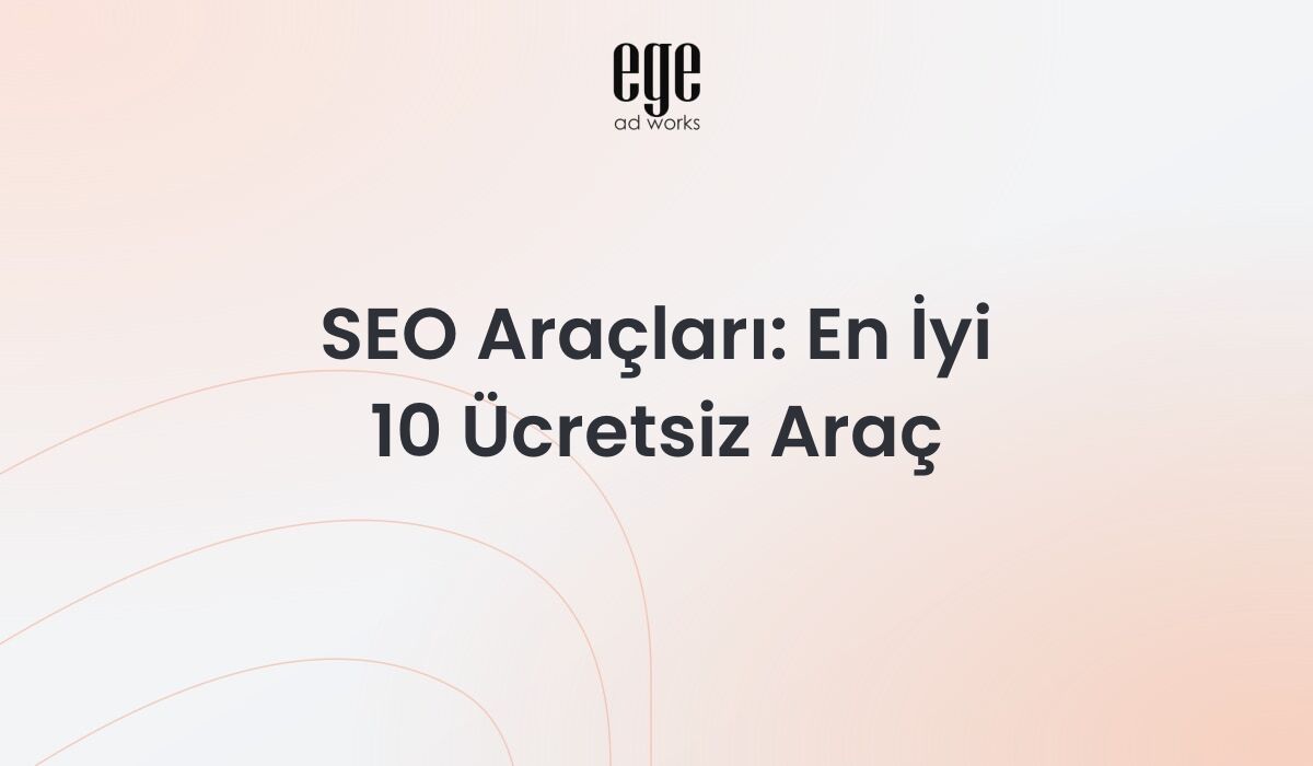 SEO Araçları 2026: En İyi 10 Ücretsiz Araç