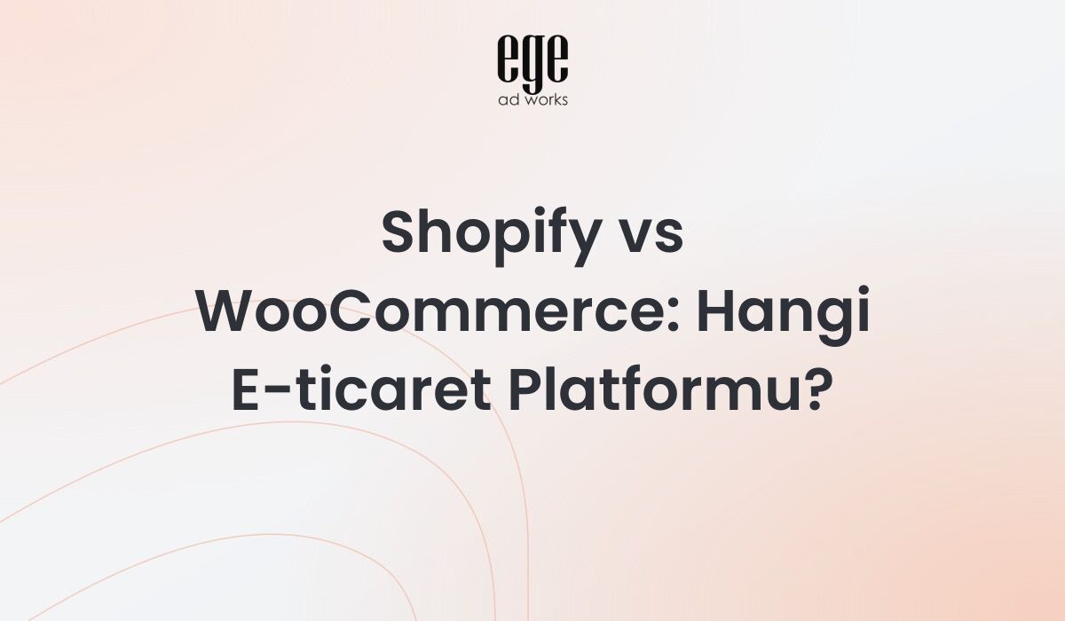 Shopify vs WooCommerce karşılaştırması - e-ticaret platformu seçimi rehberi