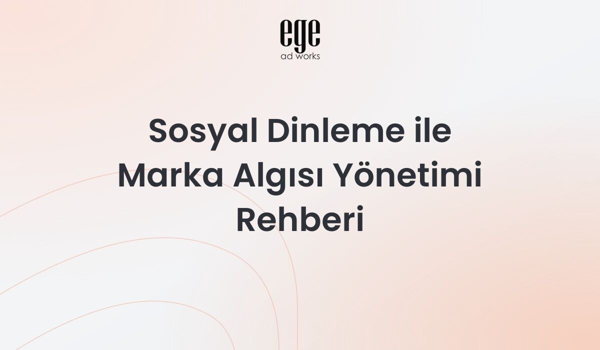 Sosyal dinleme rehberi - marka algısı yönetimi ve sentiment analizi