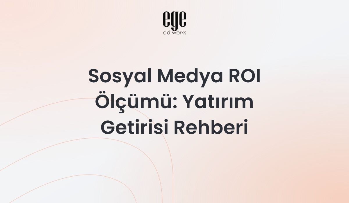 Sosyal Medya ROI Ölçümü